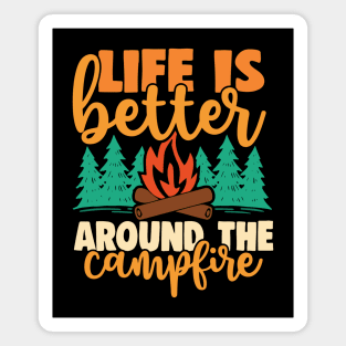 Life Is Better Around The Campfire Magnet